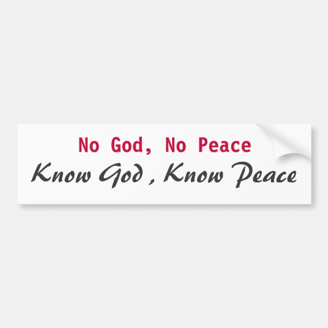 No God, No Peace, Know God , Know Peace Bumper Sticker (Front)