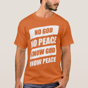 No God No Peace Know God Know Peace Christian T-Shirt