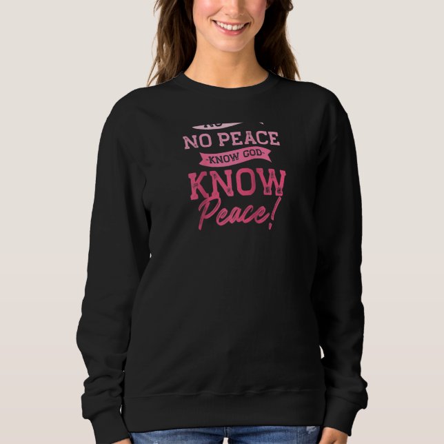 No God No Peace Know God Know Peace Cute Pink Chri Sweatshirt (Front)