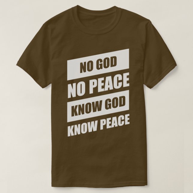 No God No Peace Know God Know Peace T-Shirt (Design Front)