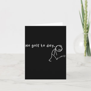 No Golf Today, Funny & Sarcastic Golfing Sport Card