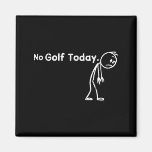 No golf today, funny golfing magnet