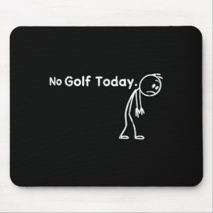No golf today, funny golfing mouse pad