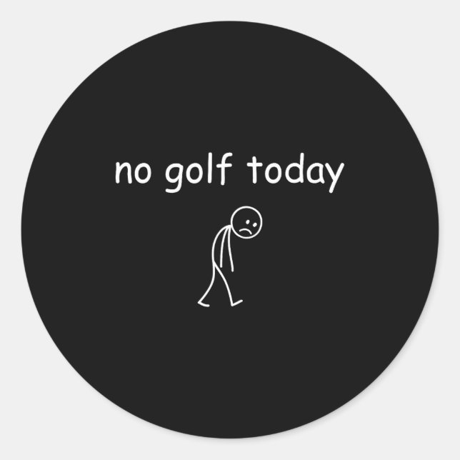 No Golf Today, Funny Sad Golfer Design For Golf Lo Classic Round Sticker (Front)