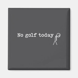 No Golf Today Funny Sad Stick Man Golfing Joke Magnet