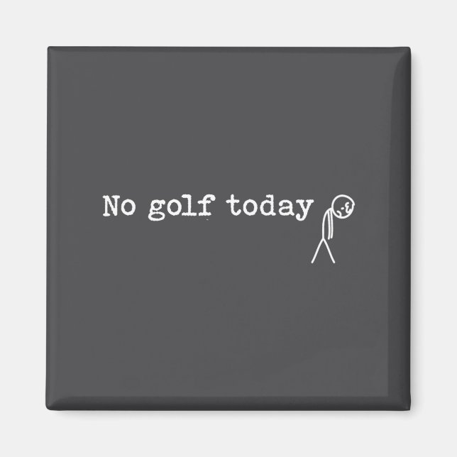 No Golf Today Funny Sad Stick Man Golfing Joke  Magnet (Front)