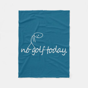No Golf Today Funny Sad Stickman Golfer Golfers Me Fleece Blanket