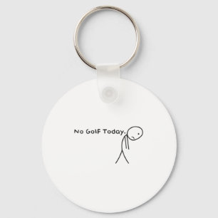 No Golf Today Funny Sad Stickman Golfer Golfers Me Key Ring