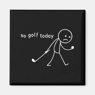 No Golf Today Funny Sad Stickman Golfer Golfers Me Magnet