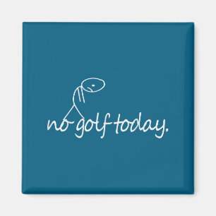 No Golf Today Funny Sad Stickman Golfer Golfers Me Magnet