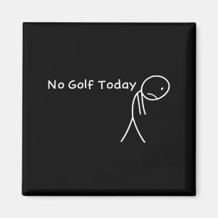 No Golf Today Funny Sad Stickman Golfer Golfers Me Magnet