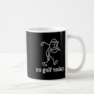 No Golf Today Funny Sad Stickman Golfer Humour Gol Coffee Mug