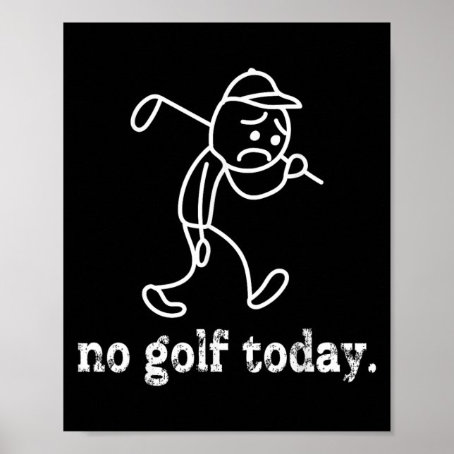 No Golf Today Funny Sad Stickman Golfer Humour Gol Poster (Front)