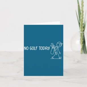 No Golf Today Funny Sad Stickman Golfer Men Women  Card
