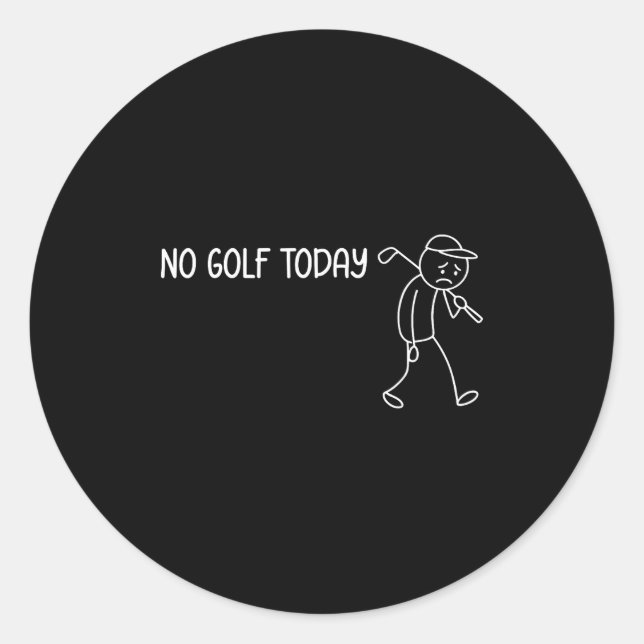 No Golf Today Funny Sad Stickman Golfer Men Women  Classic Round Sticker (Front)
