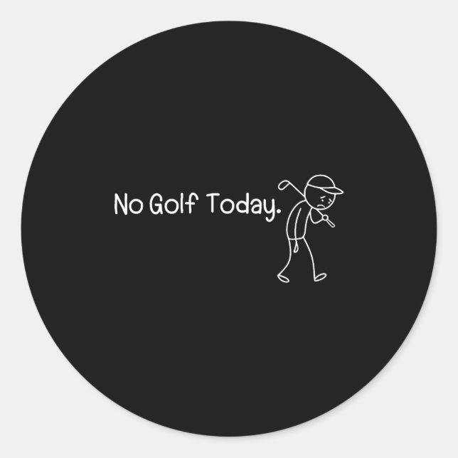 No Golf Today Funny Sad Stickman Golfer Men Women  Classic Round Sticker (Front)