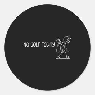 No Golf Today Funny Sad Stickman Golfer Men Women  Classic Round Sticker