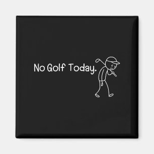 No Golf Today Funny Sad Stickman Golfer Men Women  Magnet