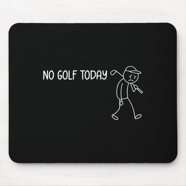 No Golf Today Funny Sad Stickman Golfer Men Women  Mouse Pad (Front)
