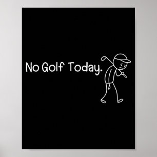 No Golf Today Funny Sad Stickman Golfer Men Women  Poster
