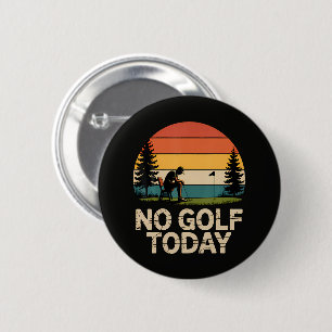 No Golf Today Joke Funny Sad 6 Cm Round Badge