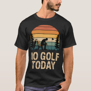 No Golf Today Joke Funny Sad Stickman T-Shirt