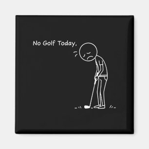 No Golf Today Minimalist Golf Funny Stickman Golfe Magnet