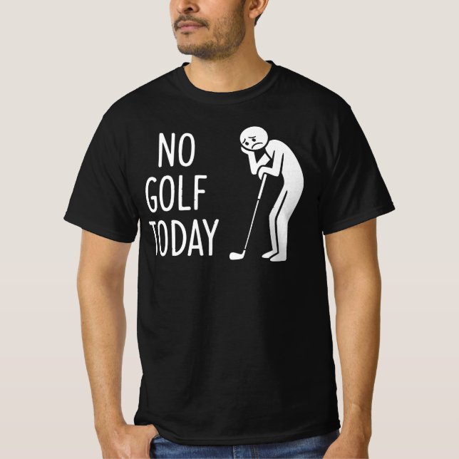 No Golf Today Sad Stickman Golfer Figure T-Shirt (Front)