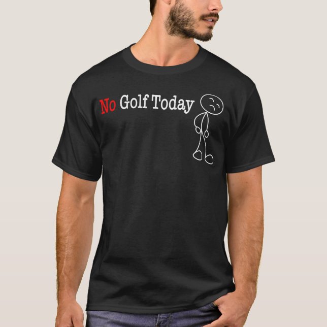 No Golf Today Stick T-Shirt (Front)