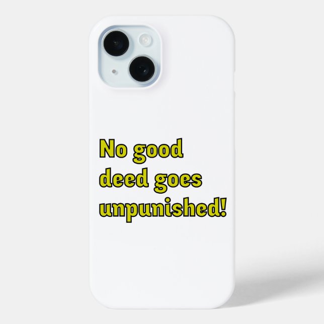 No good deed goes unpunished Case-Mate iPhone case (Back)