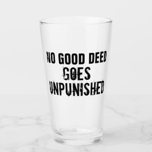 "No Good Deed Goes Unpunished" Glass