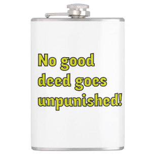 No good deed goes unpunished hip flask