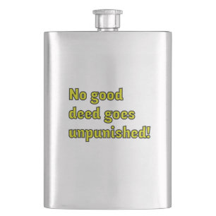 No good deed goes unpunished hip flask