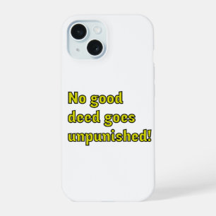 No good deed goes unpunished iPhone 15 case