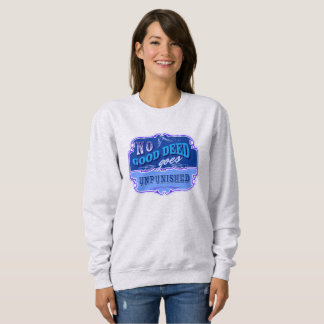 No Good Deed Goes Unpunished Sweatshirt