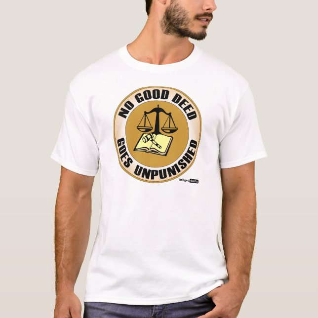no good deed goes unpunished T-Shirt (Front)