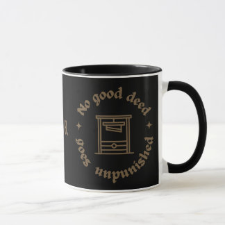 No good deed goes unpunished. Wise quote. Mug