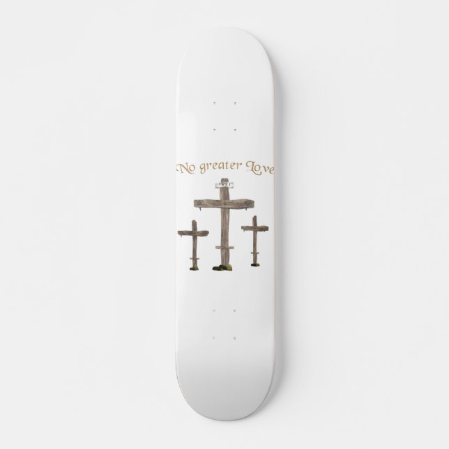 no greater love skateboard (Front)