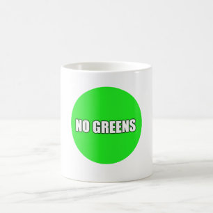 NO GREENS COFFEE MUG