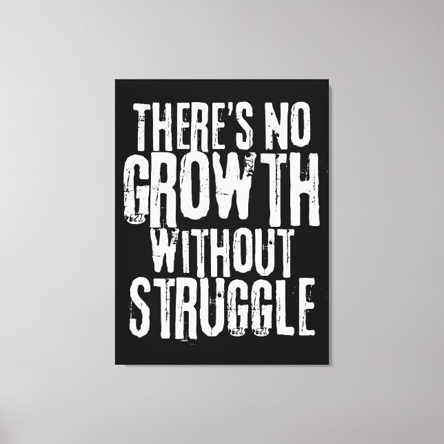 No Growth Without Struggle Inspirational Quote Canvas Print (Front)