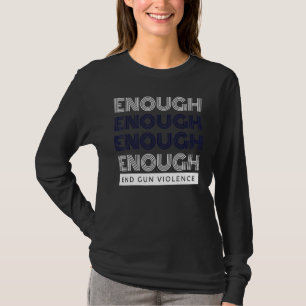 No Gun Awareness Day Wear Orange Enough End Gun Vi T-Shirt