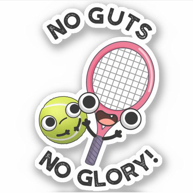 No Guts No Glory Funny Tennis Pun  (Front)