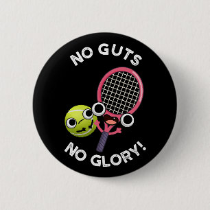 No Guts No Glory Funny Tennis Pun Dark BG 6 Cm Round Badge