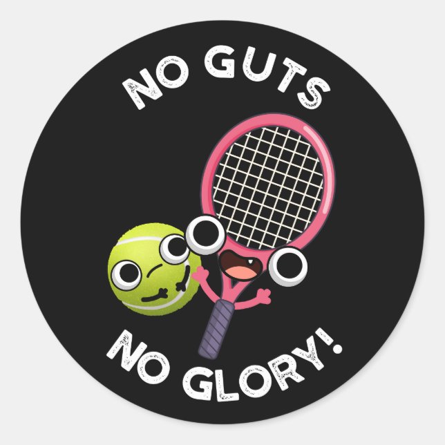 No Guts No Glory Funny Tennis Pun Dark BG Classic Round Sticker (Front)