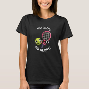 No Guts No Glory Funny Tennis Pun Dark BG T-Shirt