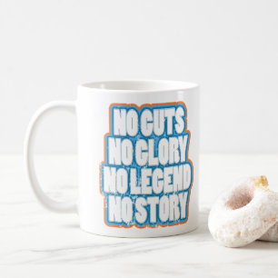 No Guts No Glory No Legend No Story Coffee Mug