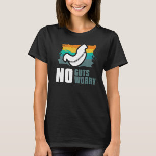 No Guts No Worry Bariatric Gastric Surgery T-Shirt