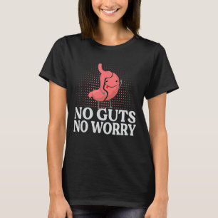 No Guts No Worry Gastrectomy Jokes Gastric Surger T-Shirt