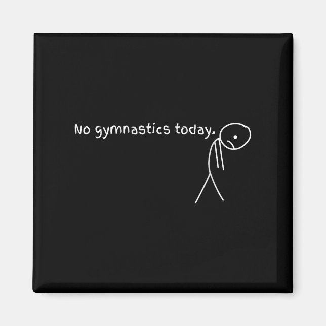No Gymnastics Today Sport Gift For Gymnastics Love Magnet (Front)