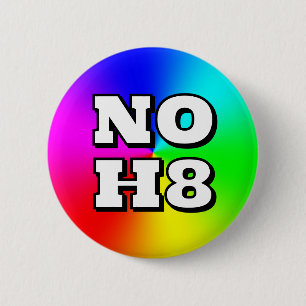NO H8 ( you may change the words ) 6 Cm Round Badge